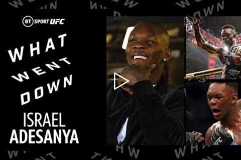 What Went Down: Israel Adesanya  The UFC Middleweight Champion on his remarkable rise in UFC