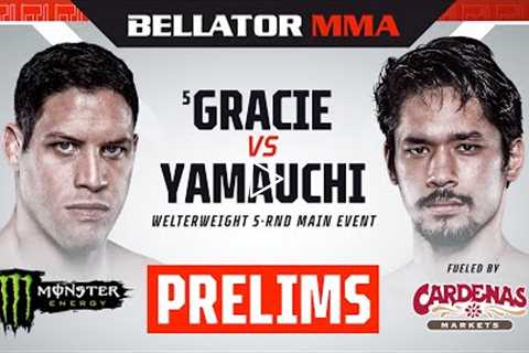 🔴BELLATOR MMA 284: Gracie vs. Yamauchi I Monster Energy Prelims fueled by Cardenas Markets I DOM