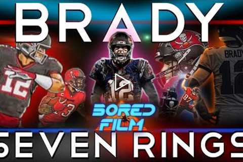 Tom Brady - Seven Rings (Original Bored Film Documentary)