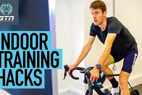 6 Hacks You Need To Know For Indoor Training!