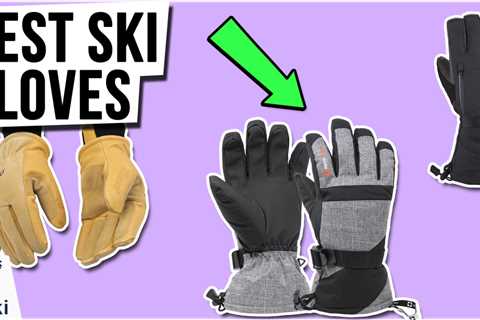 Getting the Best Ski Gloves