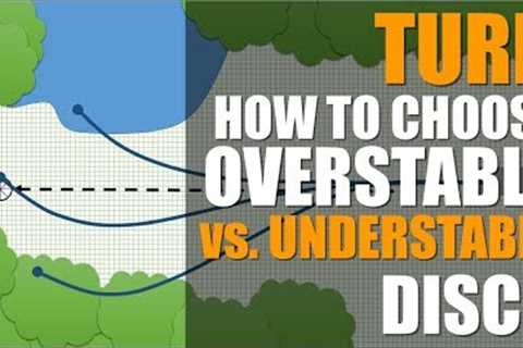 How to Choose Overstable vs. Understable Disc Golf Discs: TURN Explained