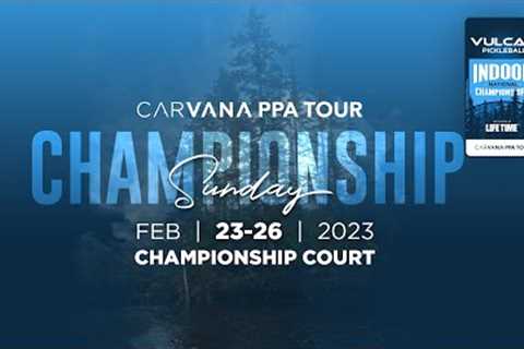 Vulcan Indoor National Championships - Carvana Championship Sunday - Live Stream