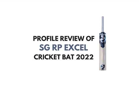 SG RP EXCEL CRICKET BATS 2022 - REVIEW BY CSO