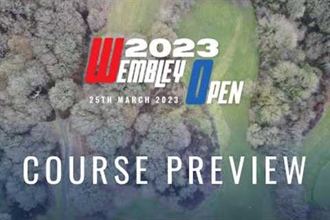 2023 Course Preview - Wembley Open