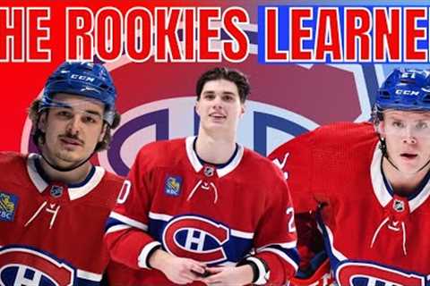 THE CANADIENS ROOKIES LEARNED THIS SEASON