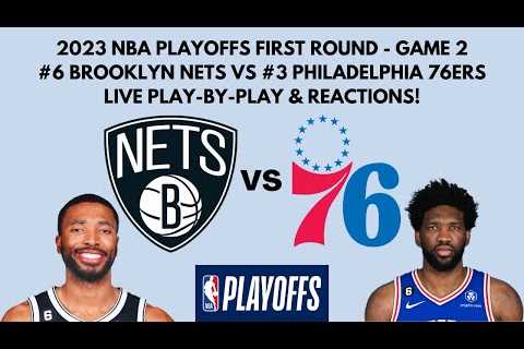 2023 NBA Playoffs First Round - Game 2: Nets vs 76ers (Live Play-By-Play & Reactions)