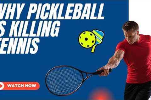 Pickleball is Killing Tennis