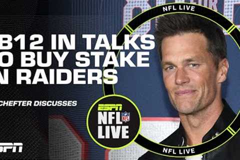 Adam Schefter has the details on Tom Brady potentially becoming a partner of Raiders | NFL Live