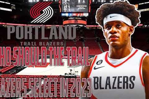 Who Should The Portland Trail Blazers Select With Pick 3 In The 2023 NBA Draft?!