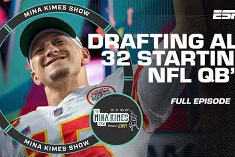 Drafting All 32 NFL Starting QBs | The Mina Kimes Show featuring Lenny