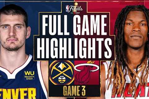 #1 NUGGETS at #8 HEAT | FULL GAME 3 HIGHLIGHTS | June 7, 2023