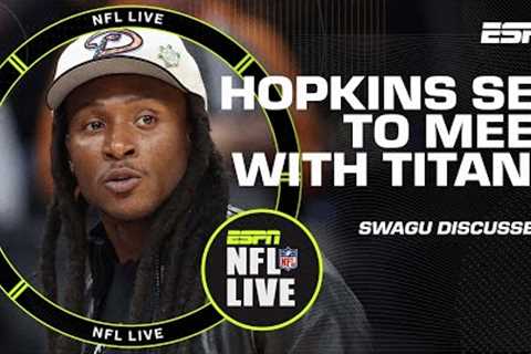 Swagu: The Titans aren’t the spot for DeAndre Hopkins he wants to win a Super Bowl | NFL Live