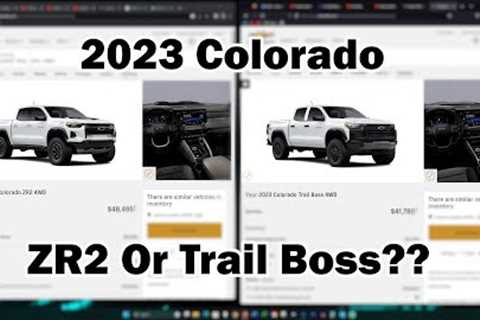 2023 Colorado TRAIL BOSS Or ZR2 Which Is Best For You