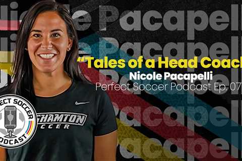 Nicole Pacapelli | Perfect Soccer Podcast Ep.077