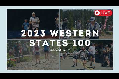 Western States Endurance Run 2023 Preview Show