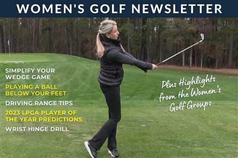 Women’s Golf Newsletter: Driving Range Tips / Simplify your Wedge Game