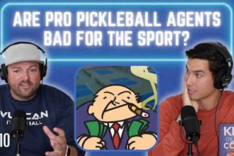 Are Pro Pickleball Agents Bad For the Sport? | APP Recap, Assistant GM Talk & KOTC Haters - Ep..