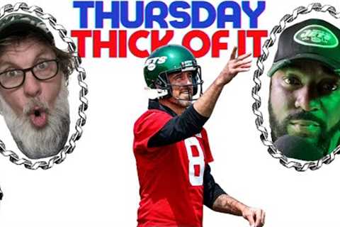 Aaron Rodgers Is a NY JET LONG TERM /Thursday Thick Of It