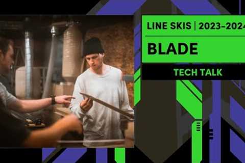 LINE 2023/2024 Blade Skis Tech Talk