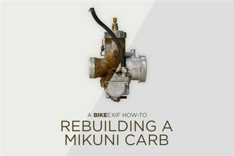 5 Essential Tech Tips for Rebuilding Mikuni Round-Slide Carburetors