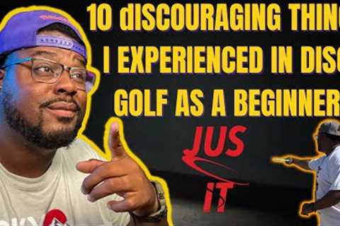 10 DISCOURAGING THINGS I EXPERIENCED AS A BEGINNER IN DISC GOLF