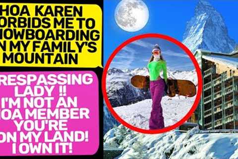 HOA karen forbids me to snowboard on my family''s mountain! Guess who Owner of Land r/EntitledPeople