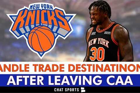 Julius Randle Trade DESTINATIONS After Leaving CAA | New York Knicks Rumors