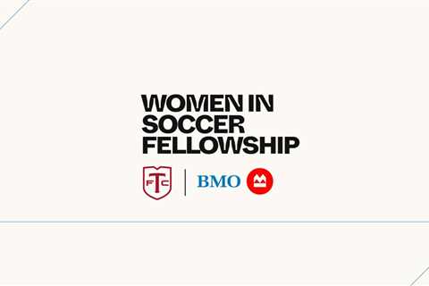 BMO Women In Soccer Fellowship: 2024 Applications Open