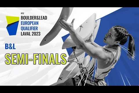 Boulder & Lead semi-finals || Laval 2023