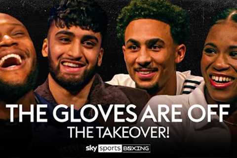 The Gloves Are Off: The Takeover! 🔥  Viddal Riley, Ben Whittaker, Adam Azim, and Caroline Dubois