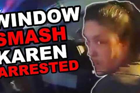 Entitled Karen gets Window SMASHED and ARRESTED (EPIC)