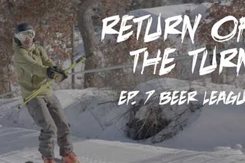 Return of the Turn: Beer League