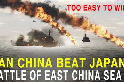 Can China Beat Japan Easily? Battle Of East China Sea