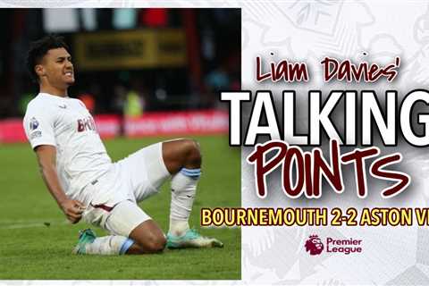 TALKING POINTS | AFC BOURNEMOUTH 2-2 ASTON VILLA