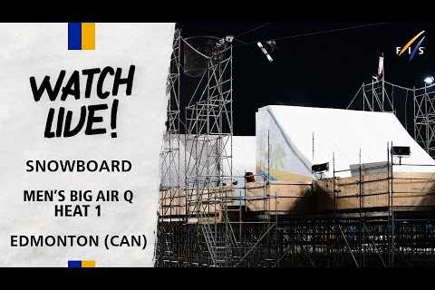 FIS Snowboard - Watch LIVE World Cup Big Air Edmonton 2023 - Men''s Q Heat 1