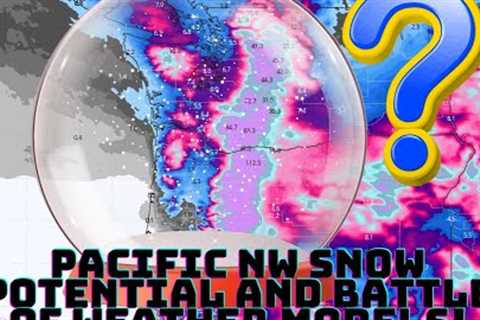 Pacific NW Snow Update and Weather Model Ultimate Battle!