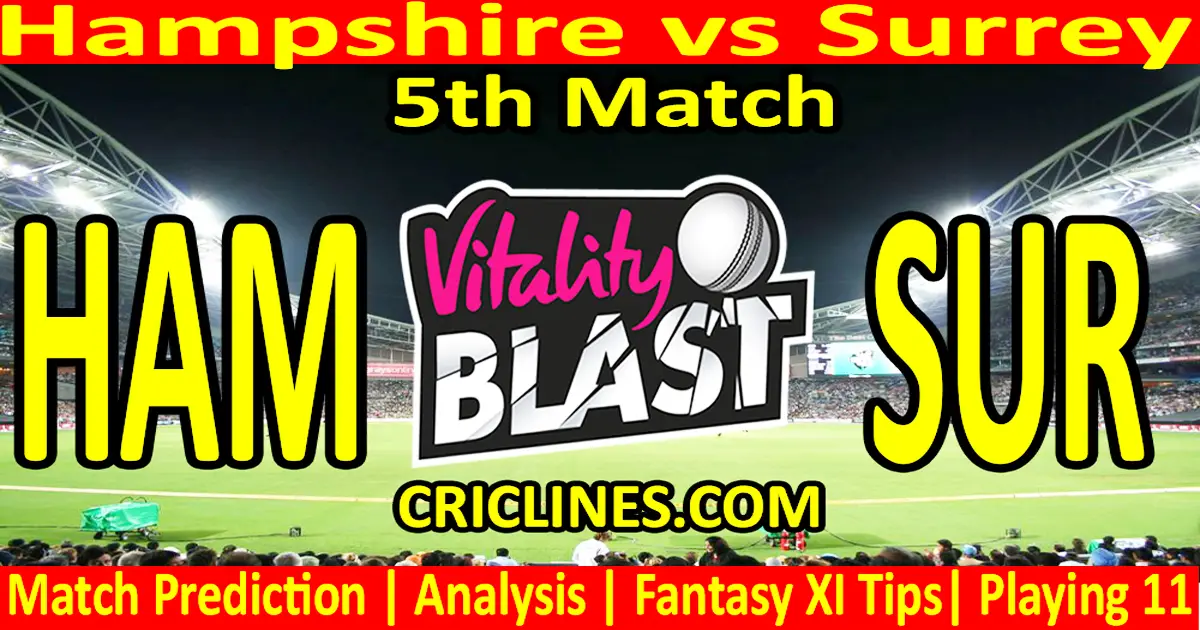 Today Match Prediction-HAM vs SUR-Vitality T20 Blast 2024-Dream11-5th Match-Venue Details-Toss..