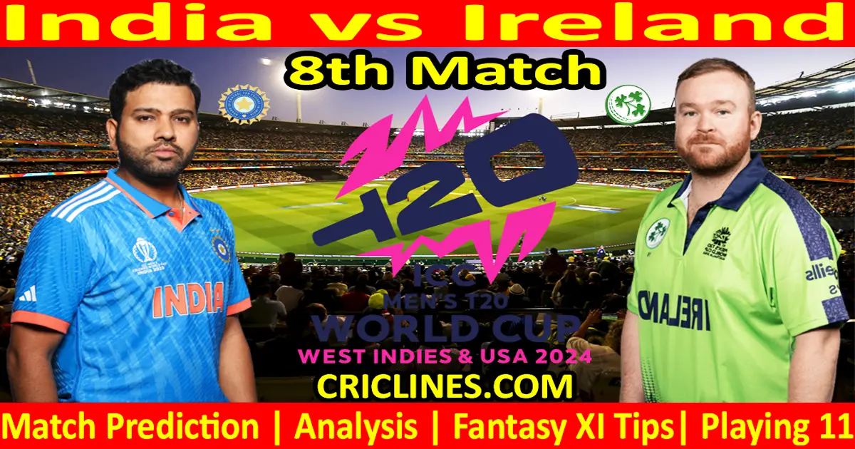 Today Match Prediction-IND vs IRE-Dream11-ICC T20 World Cup 2024-8th Match-Who Will Win