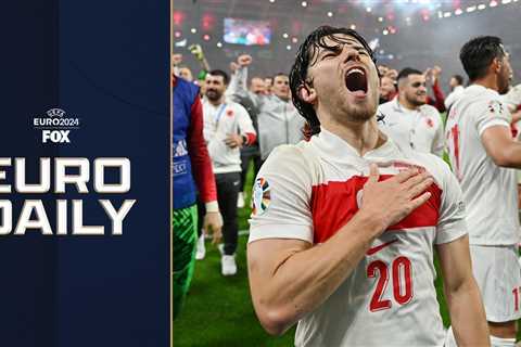 Euro 2024 daily recap: Türkiye’s Cinderella story continues, Netherlands await them