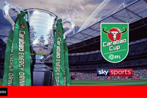 EFL confirm the matches to be televised in the 2024/25 Carabao Cup First Round