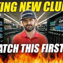 Buying New Golf Clubs? Watch This Before You Do!