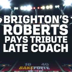 Brighton’s Roberts pays tribute to late coach Rado Vidosic