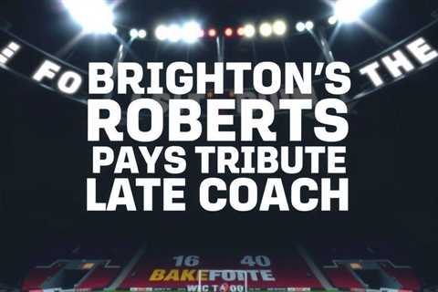 Brighton’s Roberts pays tribute to late coach Rado Vidosic