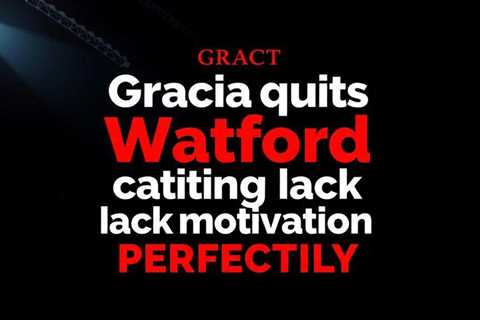 Gracia quits Watford citing lack of motivation after defeat