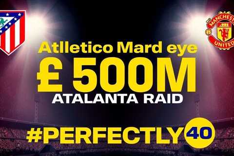 Atletico Madrid eye €50m Atalanta raid for Ederson this summer