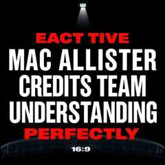 Mac Allister credits team understanding for Liverpool revival